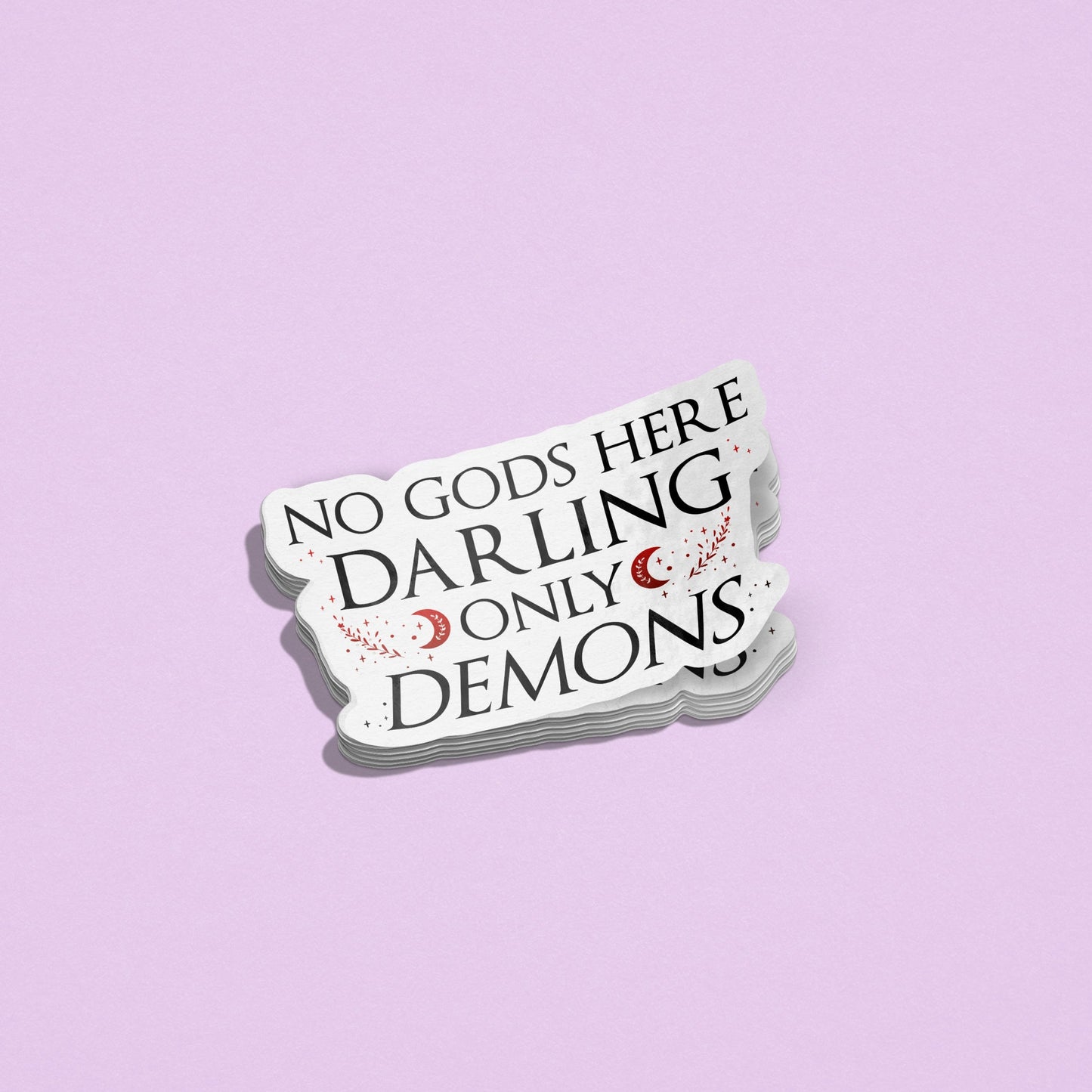 No Gods Here Darling, Only Demons Sticker