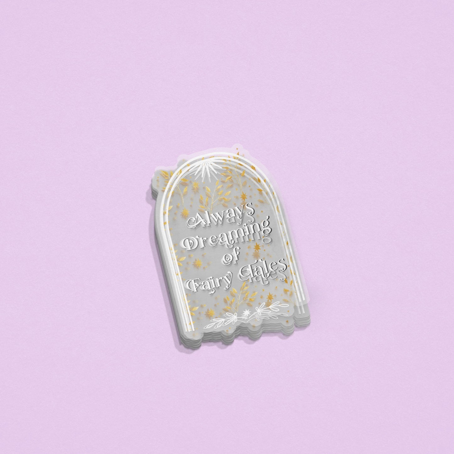 Always Dreaming of Fairy Tales Sticker