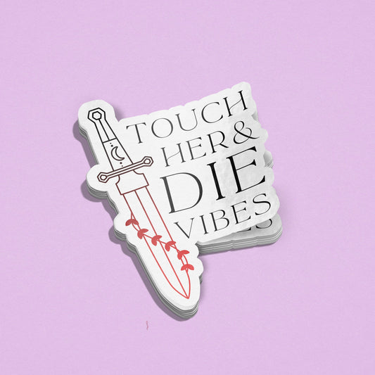 Touch Her and Die Vibes Sticker